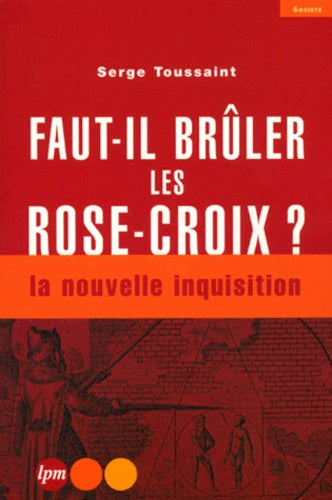 Faut-il brûler les Rose-Croix ?