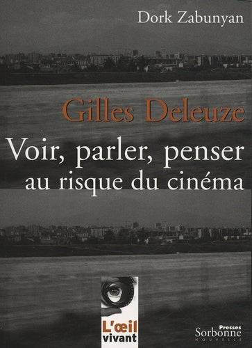 Gilles Deleuze : Voir, parler, penser au risque du cinéma
