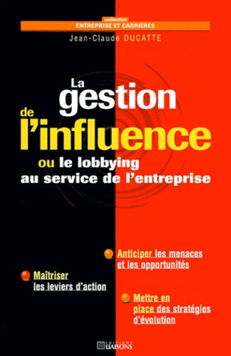 La gestion de l'influence ou le lobbying au service de l'entreprise