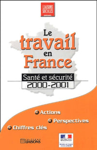 Le travail en France: Santé et sécurité 2000-2001