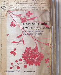 L'art de la soie, prelle 1752-2002: DES ATELIERS LYONNAIS AU PALAIS PARISIENS