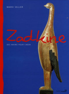 Zadkine des mains pour creer (nouvelle edition)