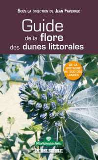 Guide de la flore des dunes littorales: De la Bretagne au sud des Landes