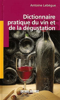 Dictionnaire pratique du vin et de la dégustation