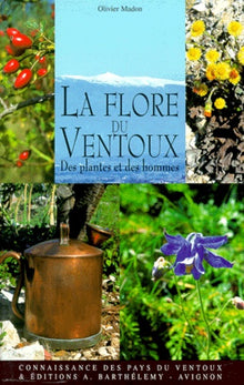 La Flore du Ventoux - Des plantes et des hommes