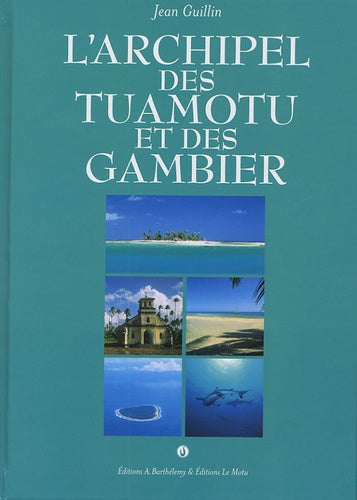 L'Archipel des Tuamotu et des Gambiers