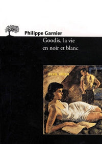 Goodis, La Vie En Noir Et Blanc
