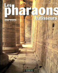 Les pharaons bâtisseurs