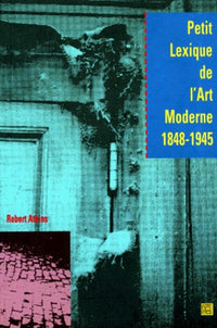 Petit lexique de l'art moderne, 1848-1945