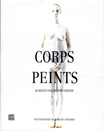 Corps peints: Cuerpos pintados par quarante-cinq artistes chiliens