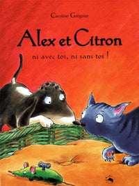 Alex et Citron : ni avec toi, ni sans toi !
