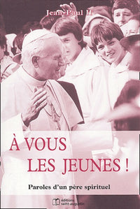 A vous les jeunes paroles d'un père spirituel