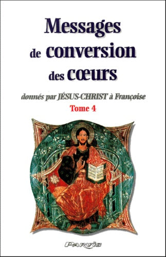 Messages de conversion des coeurs donnés par Jésus-Christ à Françoise
