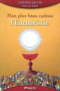 Mon plus beau cadeau, l'Eucharistie