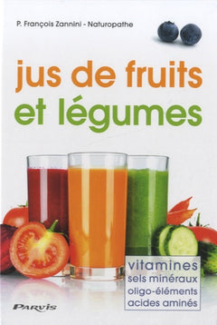 Jus de fruits et légumes: Vitamines, sels minéraux, oligo-éléments, acides aminés