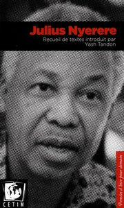 Julius Nyerere. Recueil de textes introduit par Yash Tandon