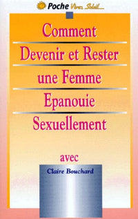 Comment devenir et rester une femme épanouie sexuellement