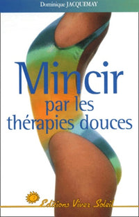 Mincir par les thérapies douces