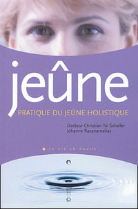 Jeûne. Pratique du jeûne holistique