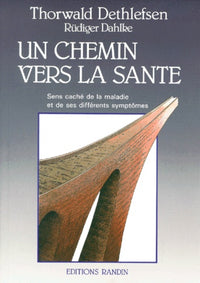 Un chemin vers la santé. Sens caché de la maladie et de ses différents symptômes