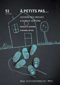 À petits pas - histoire des crèches à Genève 1874-1990
