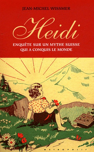 Heidi. Enquête sur un mythe suisse qui a conquis le monde