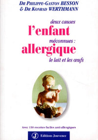 L'Enfant Allergique. 2 Causes Meconnues : Le Lait Et Les Oeufs