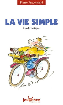 La vie simple : Guide pratique