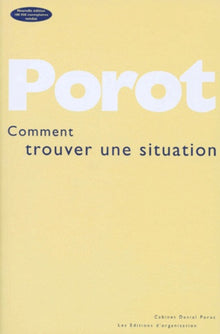 Comment trouver une situation, 19e édition. Ou une méthode pour ne plus être demandeur d'emploi mais offreur de services
