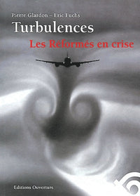 Turbulences: Les Réformés en crise... Analyses et propositions