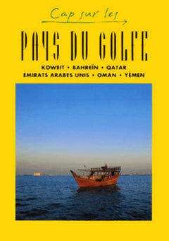 Pays du Golfe: Koweit, Bahreïn, Qatar, Emirats Arabes Unis, Oman, Yémen
