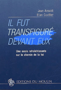Il fut transfiguré devant eux