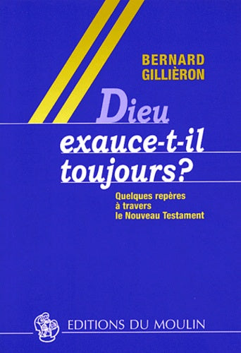 Dieu exauce-t-il toujours ?