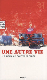 Une autre vie - Un siècle de nouvelles hindi