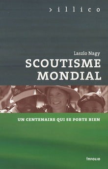Le Scoutisme mondial. Un centenaire qui se porte bien