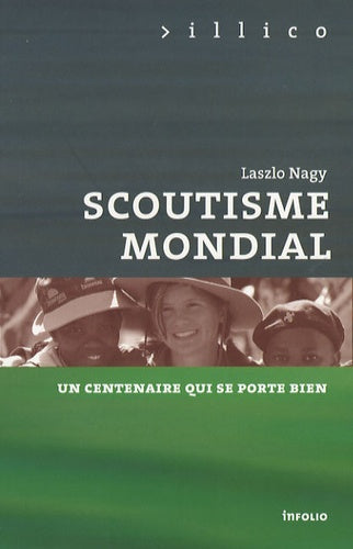 Le Scoutisme mondial. Un centenaire qui se porte bien
