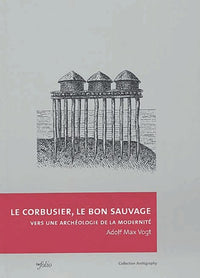 Le Corbusier le bon sauvage
