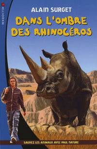 Dans l'ombre des rhinocéros: Sauvez les animaux avec Paul Nature