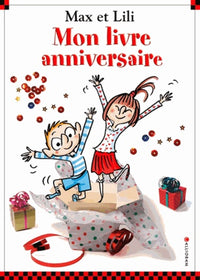 Mon livre anniversaire: Max et Lili