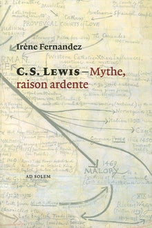 C. S. Lewis - Mythe, raison ardente