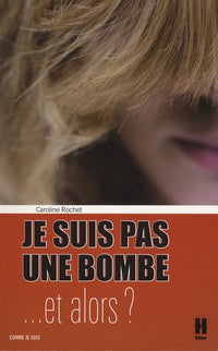 Je ne suis pas une bombe... : Et alors ?