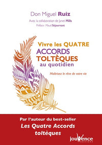 Vivre les quatre accords toltèques au quotidien