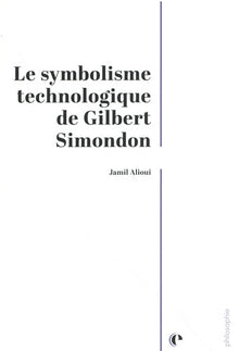 Le symbolisme technologique de Gilbert Simondon