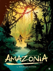 Amazonia T1: Reportage en enfer
