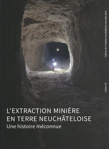 L'extraction minière en terre neuchâteloise