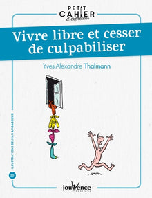 Vivre libre et cesser de culpabiliser