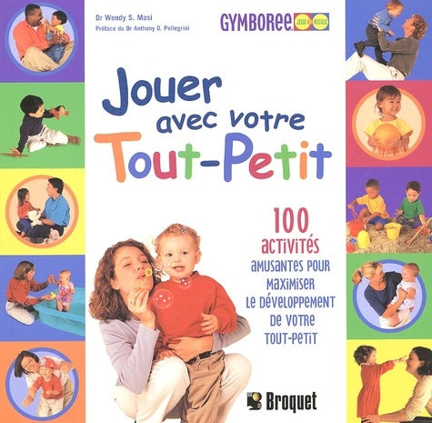 Jouer avec votre tout-petit 100 activités amusantes