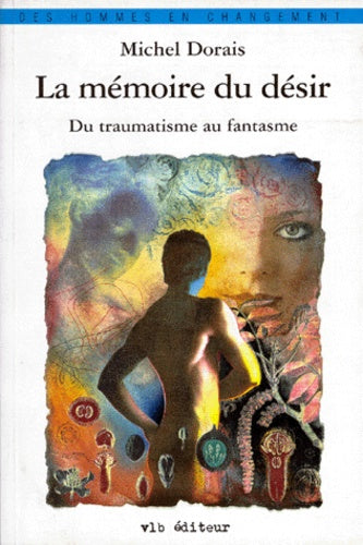 La mémoire du désir. Du traumatisme au fantasme
