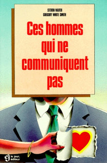 CES HOMMES QUI NE COMMUNIQUENT PAS