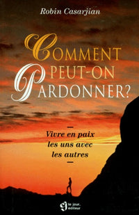 Comment peut-on pardonner ?